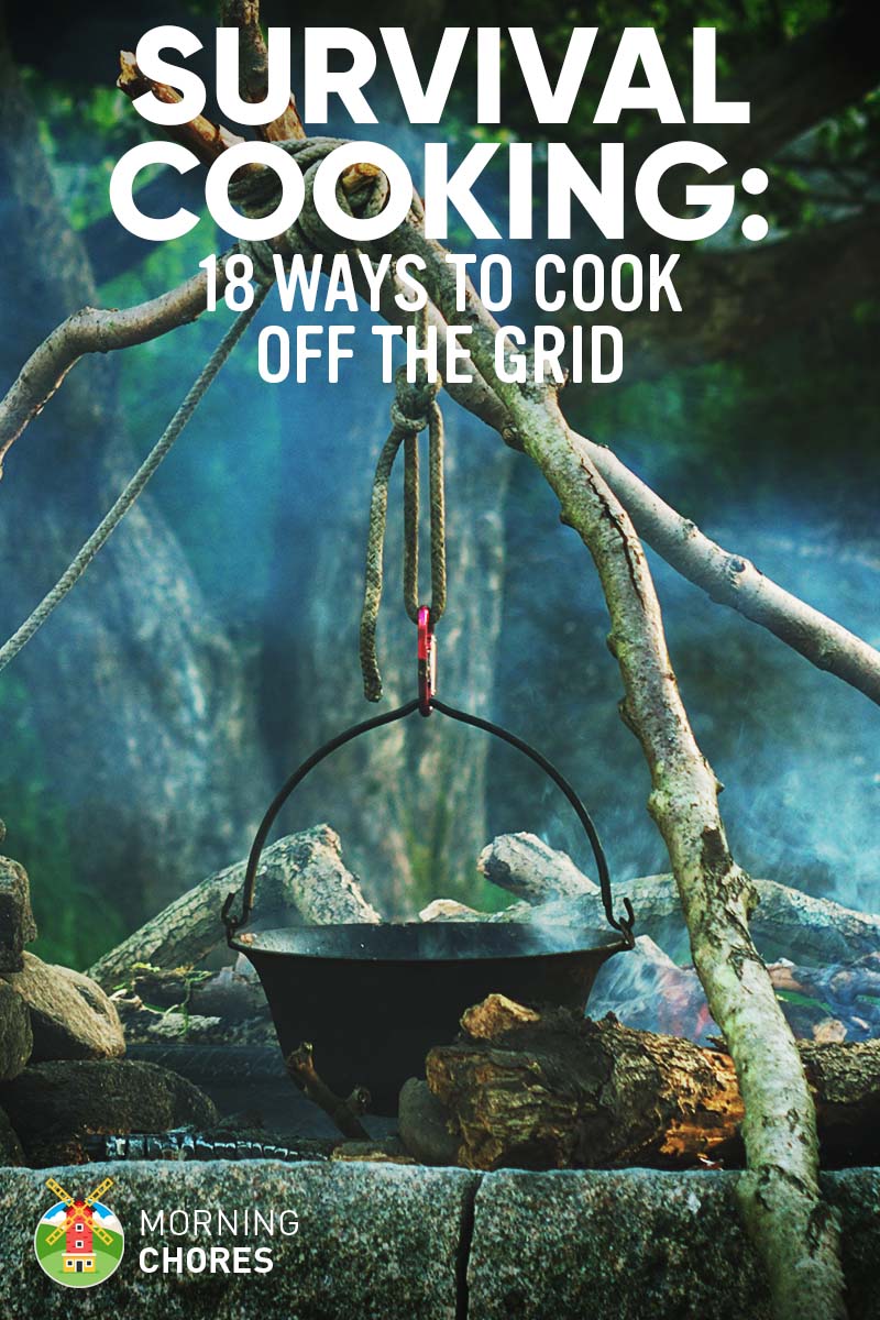 Survival Cooking: 18 Off-Grid Cooking Methods without Electricity