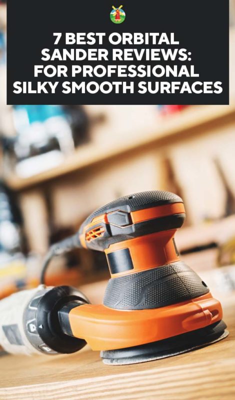 7 Best Orbital Sander Reviews For Professional Silky Smooth Surfaces PIN