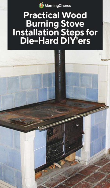Practical Wood Burning Stove Installation Steps for Die Hard DIYers PIN
